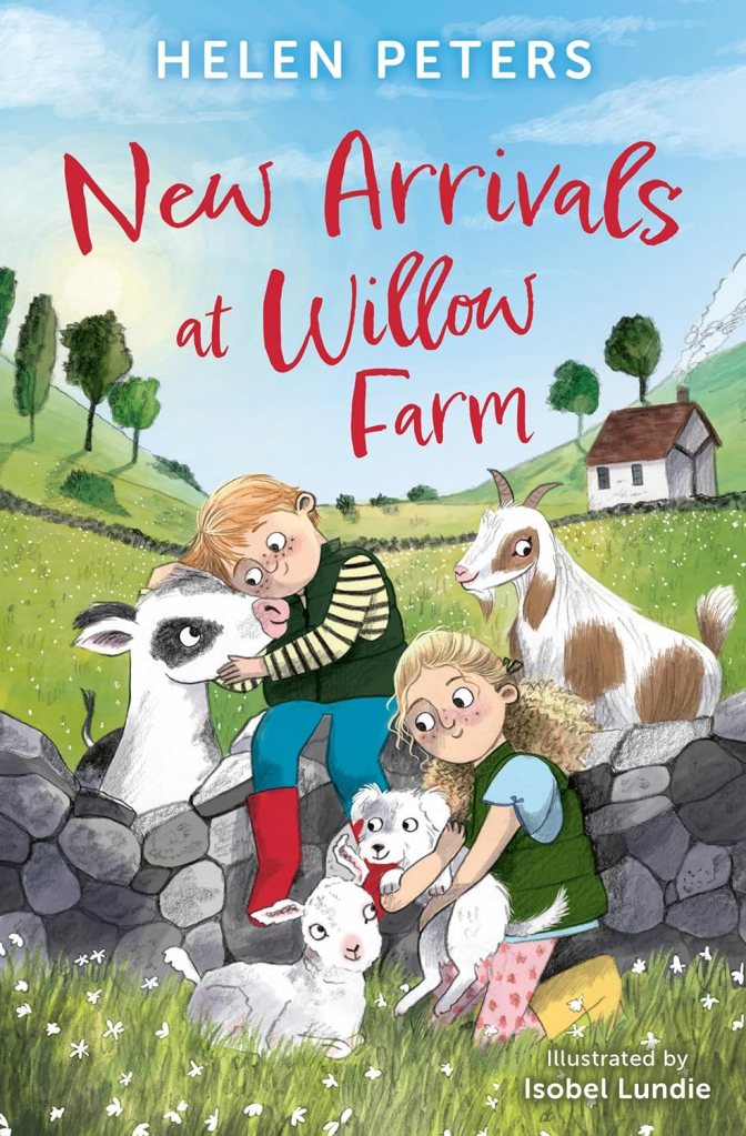 New Arrivals at Willow Farm by Helen Peters & Isobel Lundie